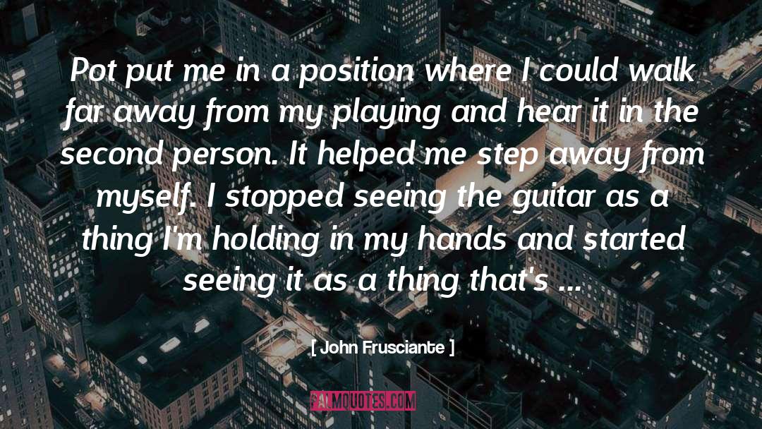 John Frusciante Quotes: Pot put me in a