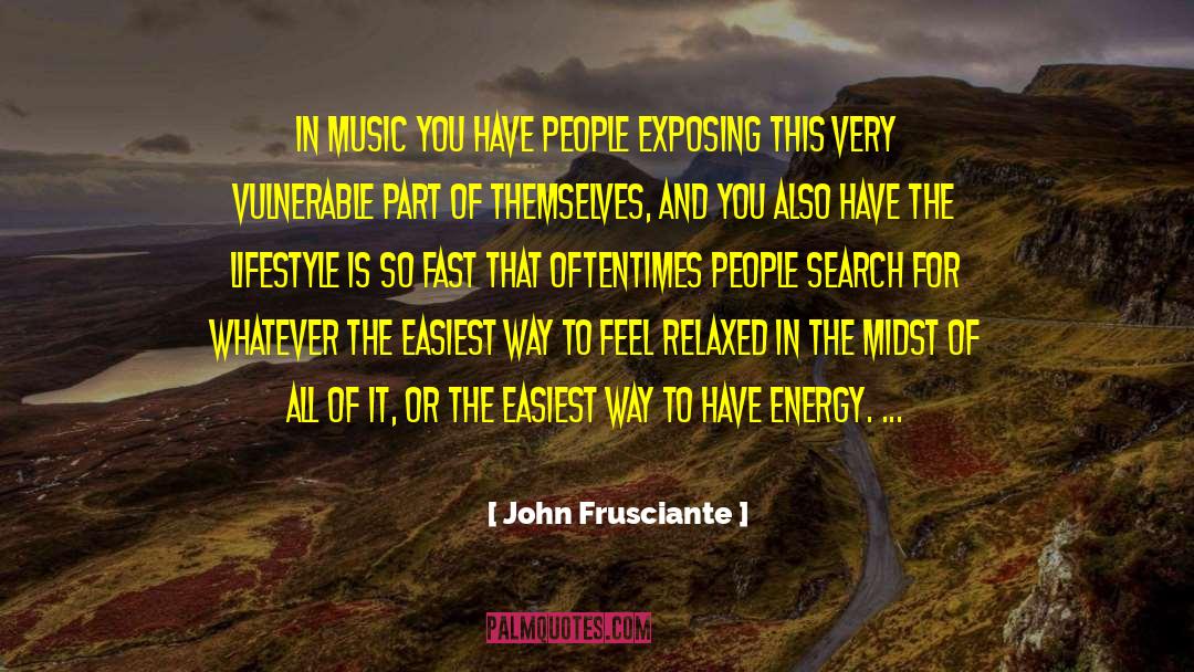 John Frusciante Quotes: In music you have people