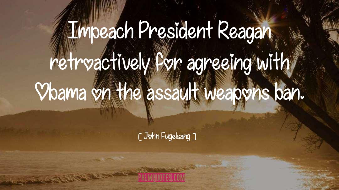 John Fugelsang Quotes: Impeach President Reagan retroactively for