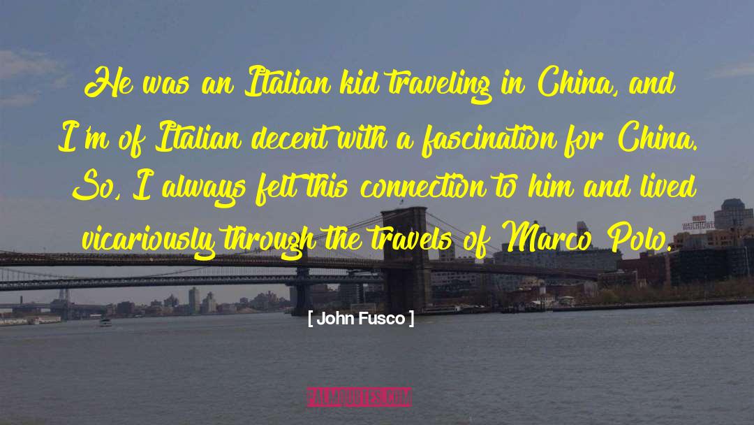 John Fusco Quotes: He was an Italian kid