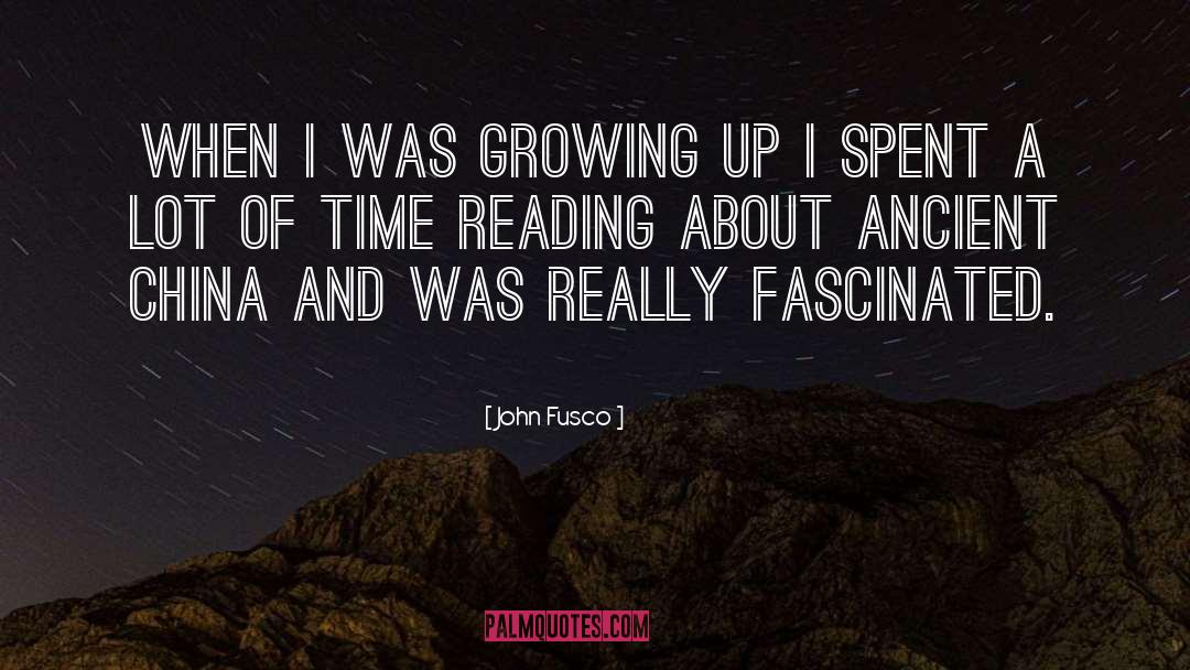 John Fusco Quotes: When I was growing up