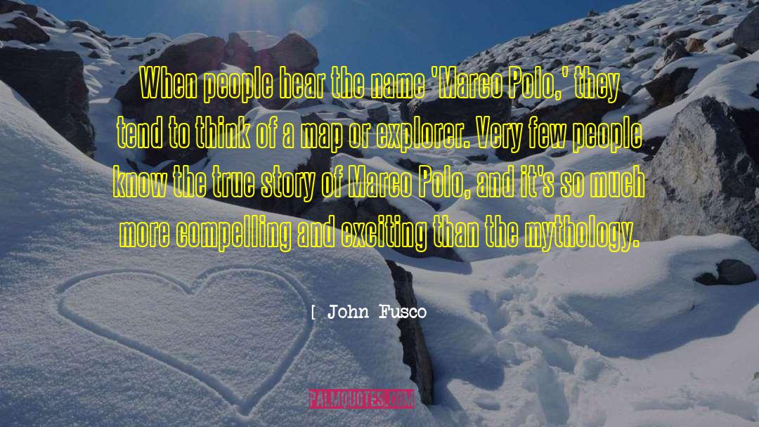 John Fusco Quotes: When people hear the name