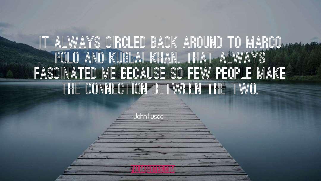 John Fusco Quotes: It always circled back around