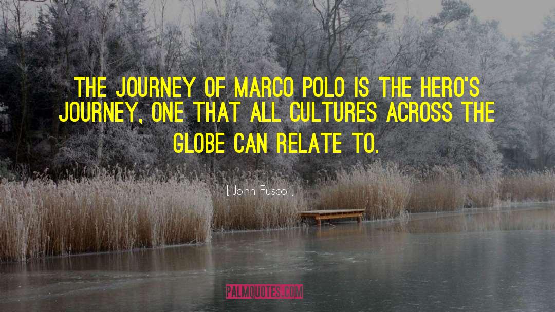 John Fusco Quotes: The journey of Marco Polo