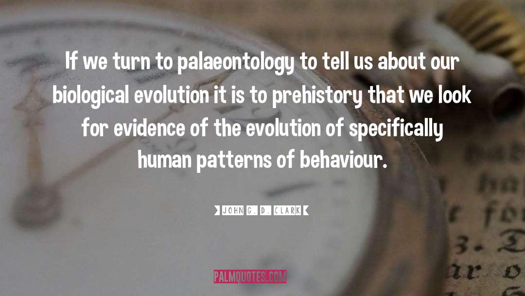 John G. D. Clark Quotes: If we turn to palaeontology