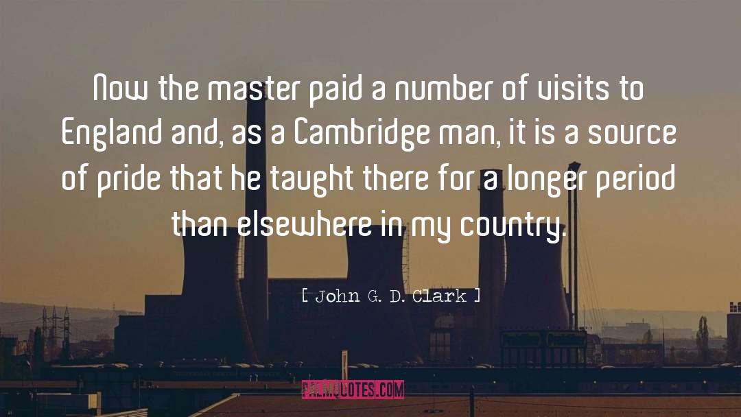 John G. D. Clark Quotes: Now the master paid a