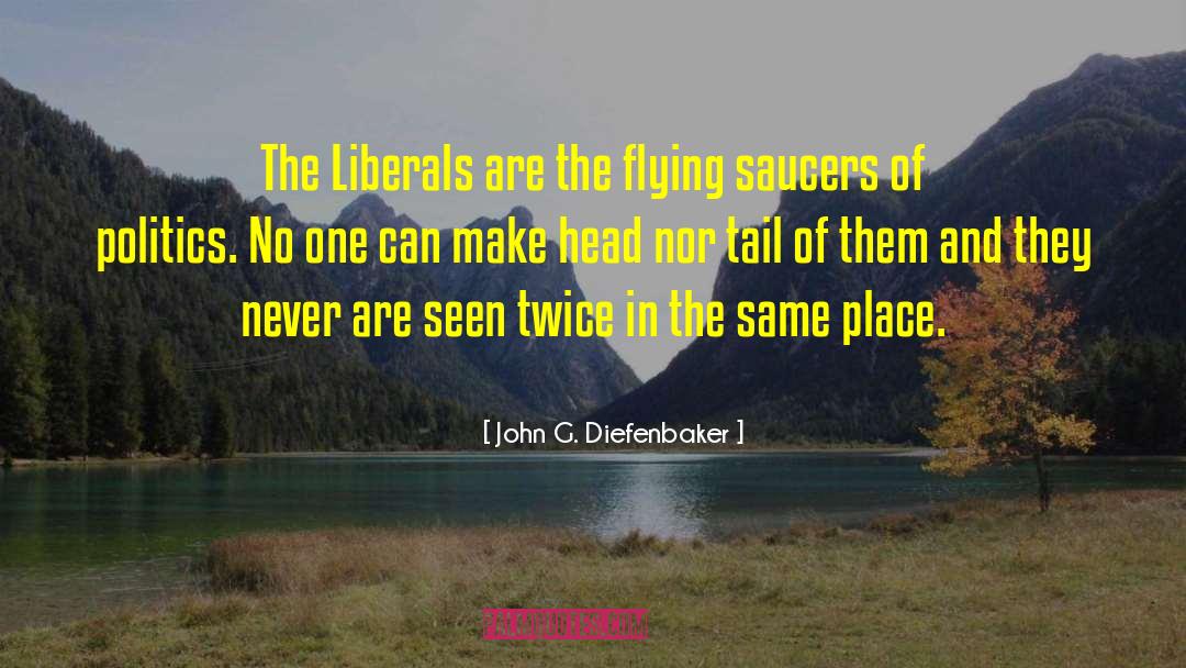 John G. Diefenbaker Quotes: The Liberals are the flying