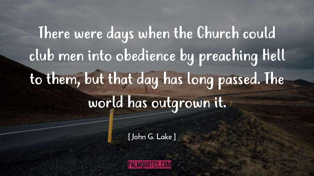 John G. Lake Quotes: There were days when the