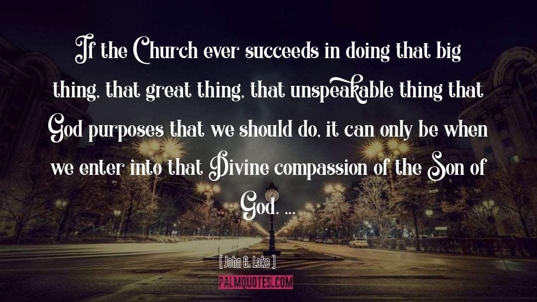 John G. Lake Quotes: If the Church ever succeeds