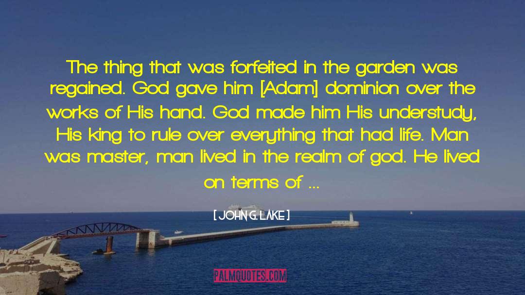 John G. Lake Quotes: The thing that was forfeited