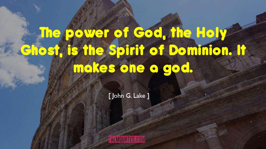 John G. Lake Quotes: The power of God, the