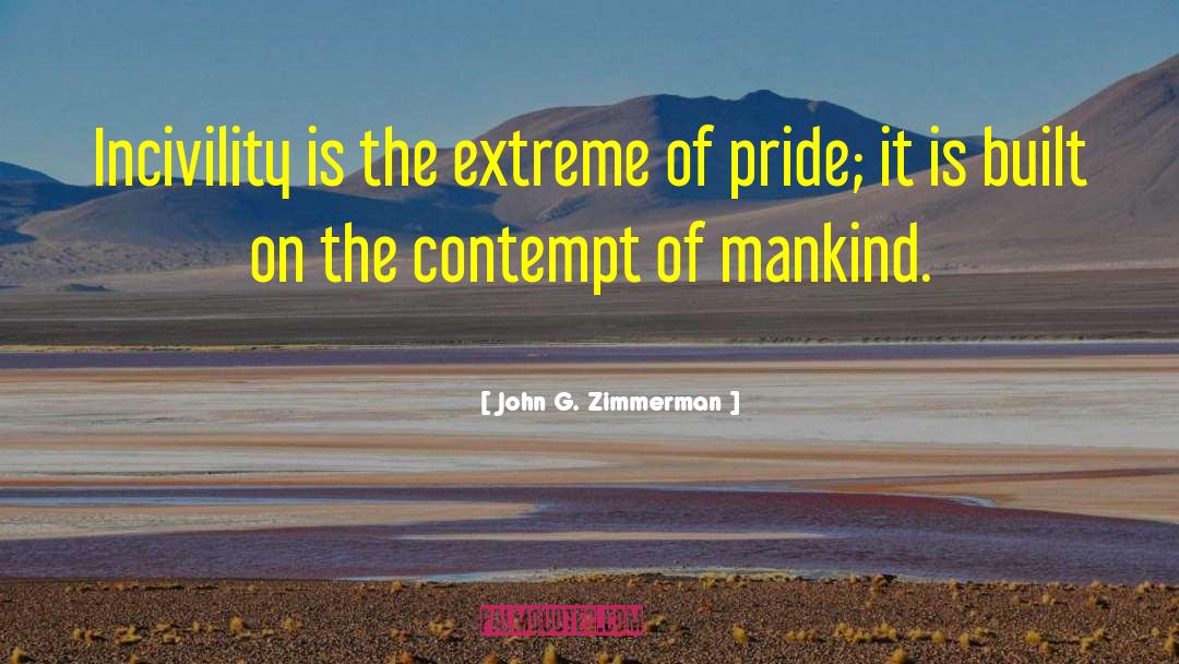 John G. Zimmerman Quotes: Incivility is the extreme of