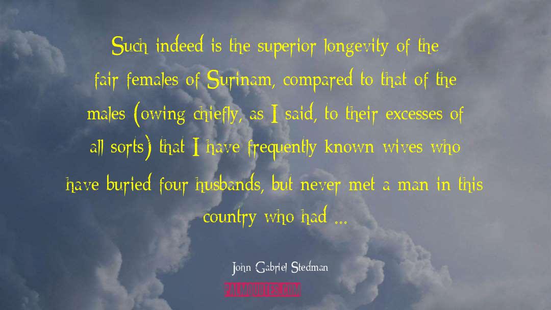 John Gabriel Stedman Quotes: Such indeed is the superior