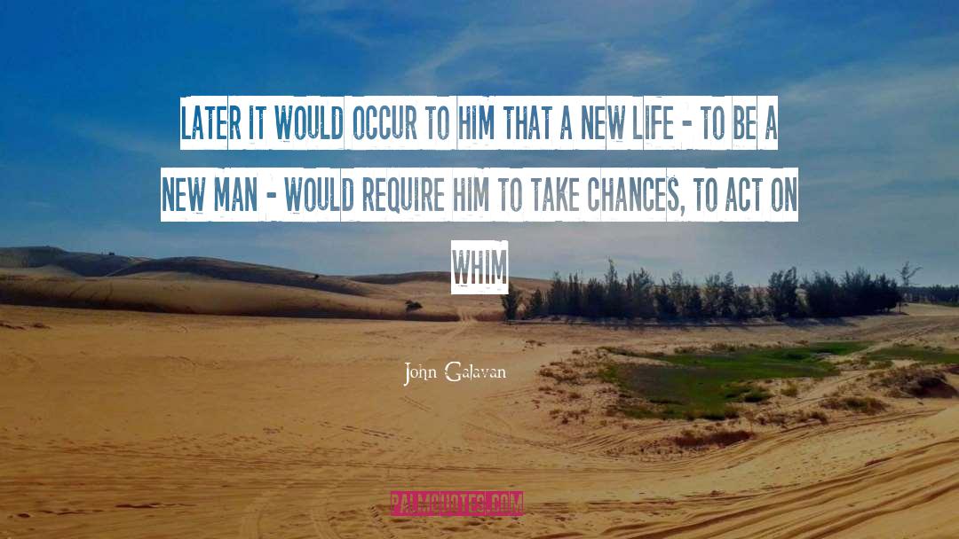 John Galavan Quotes: Later it would occur to