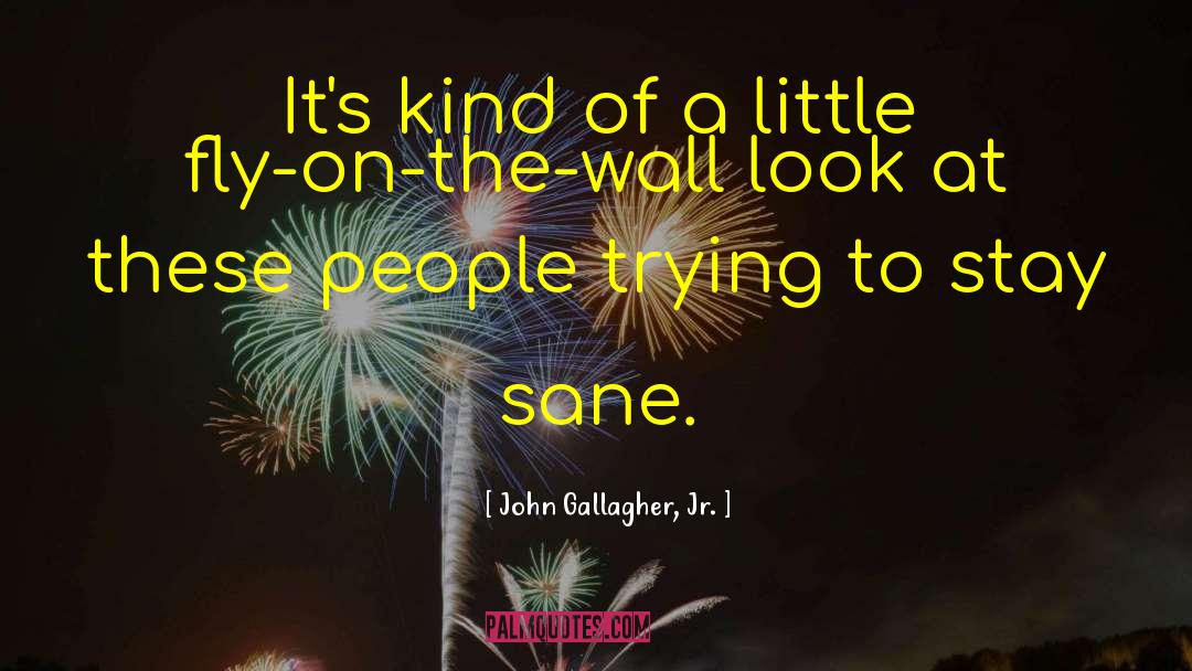 John Gallagher, Jr. Quotes: It's kind of a little