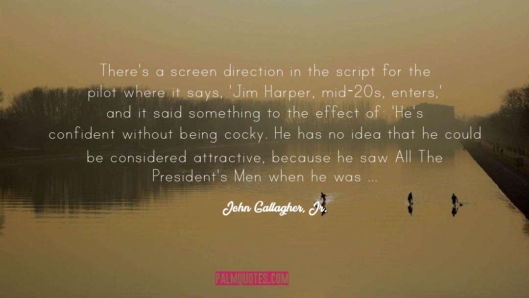 John Gallagher, Jr. Quotes: There's a screen direction in
