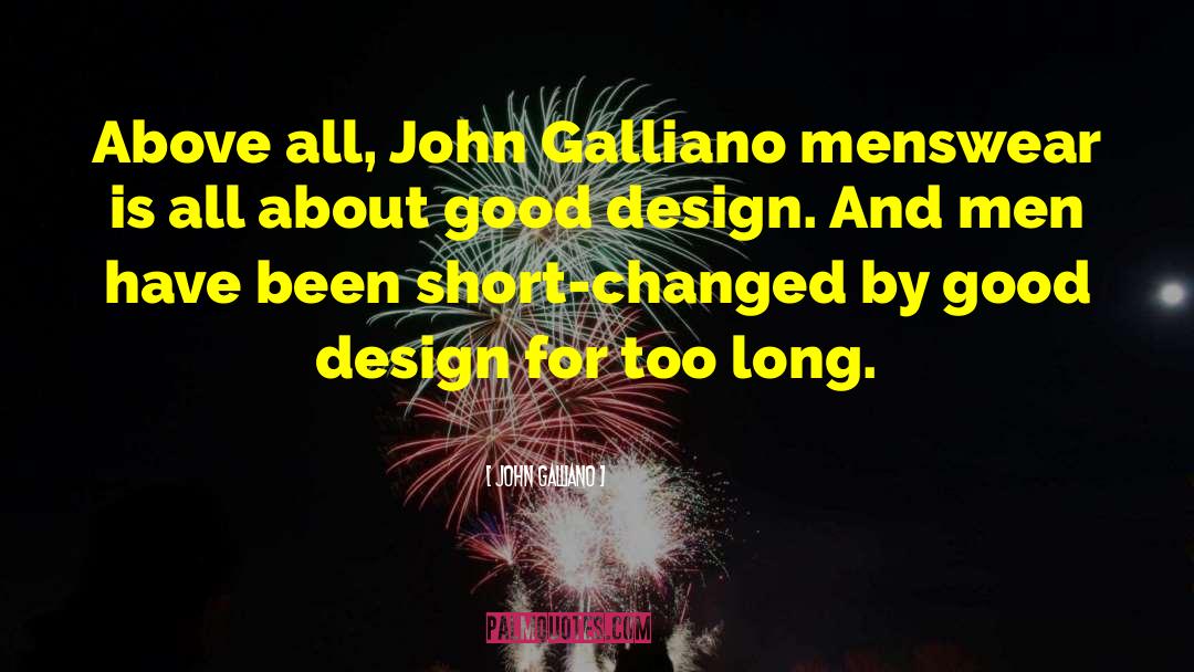 John Galliano Quotes: Above all, John Galliano menswear