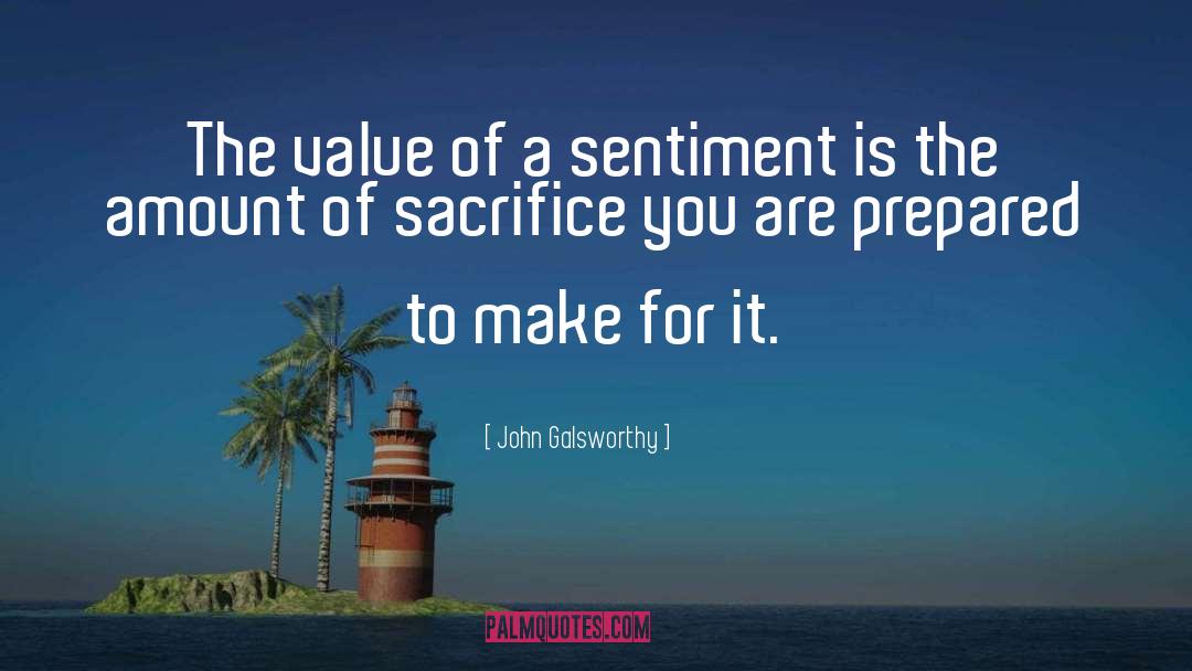 John Galsworthy Quotes: The value of a sentiment