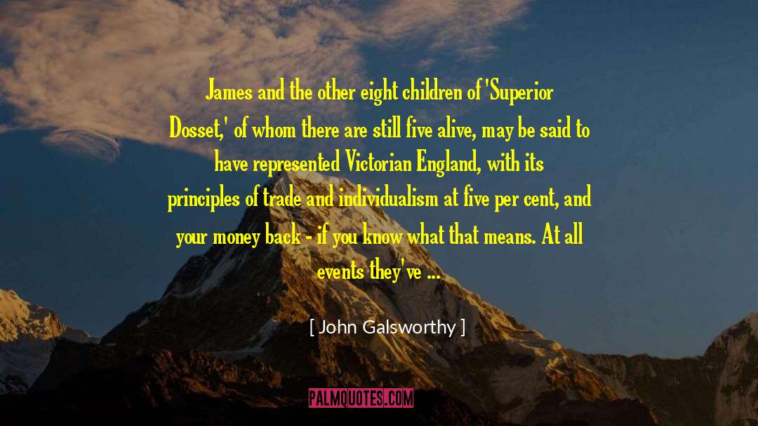 John Galsworthy Quotes: James and the other eight