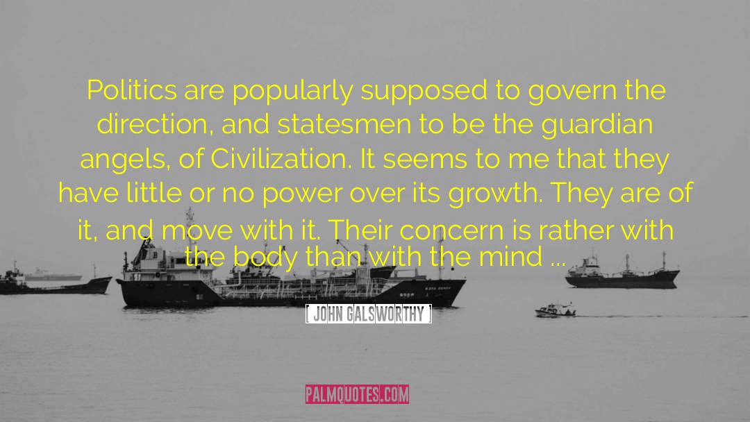 John Galsworthy Quotes: Politics are popularly supposed to