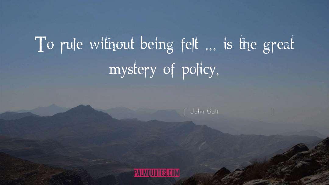 John Galt Quotes: To rule without being felt