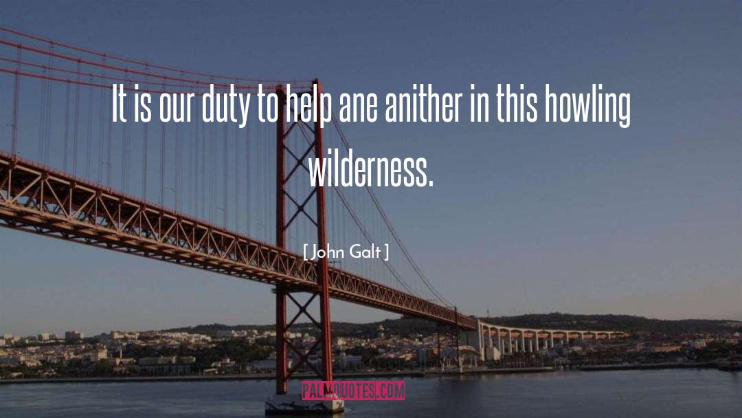 John Galt Quotes: It is our duty to