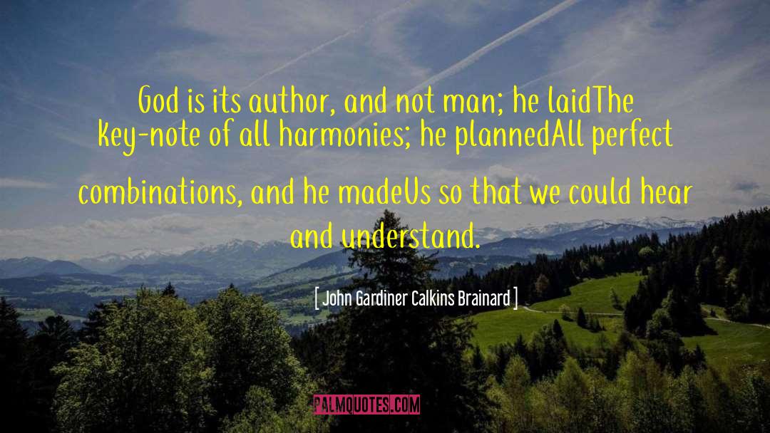 John Gardiner Calkins Brainard Quotes: God is its author, and