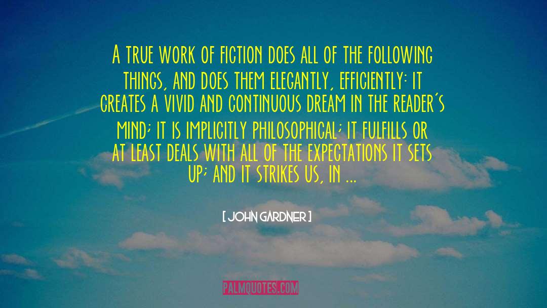 John Gardner Quotes: A true work of fiction