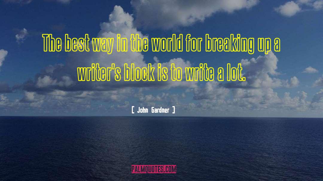 John Gardner Quotes: The best way in the