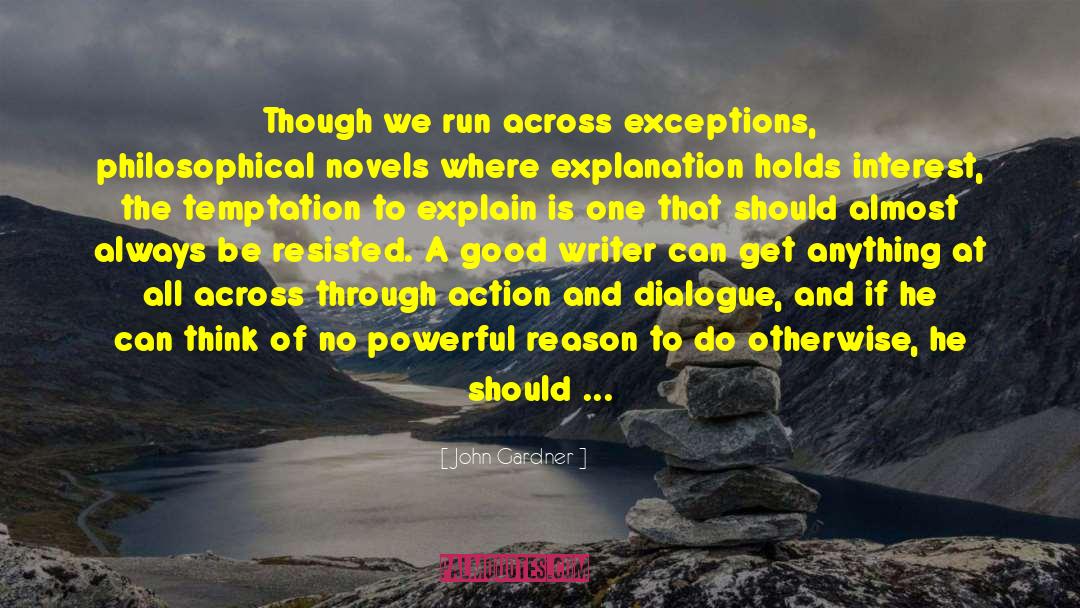 John Gardner Quotes: Though we run across exceptions,