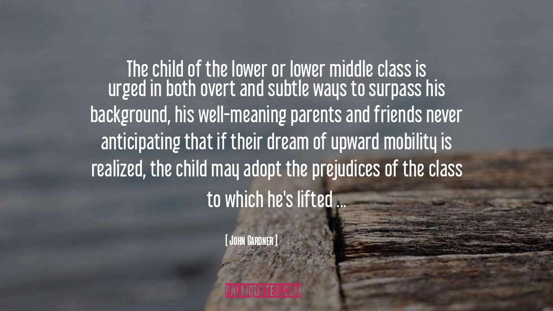 John Gardner Quotes: The child of the lower