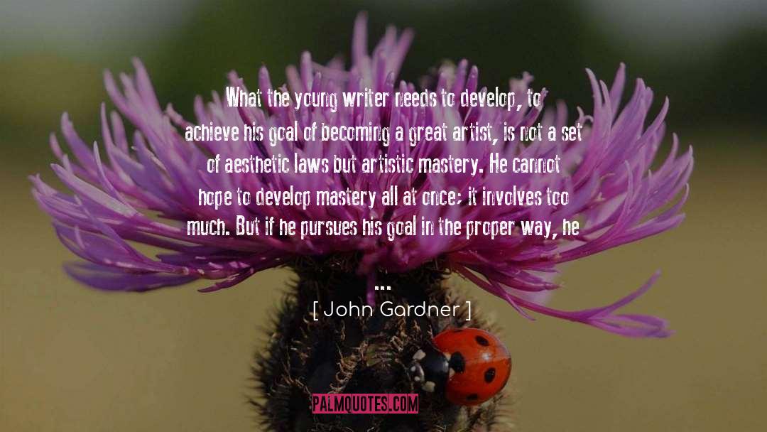 John Gardner Quotes: What the young writer needs