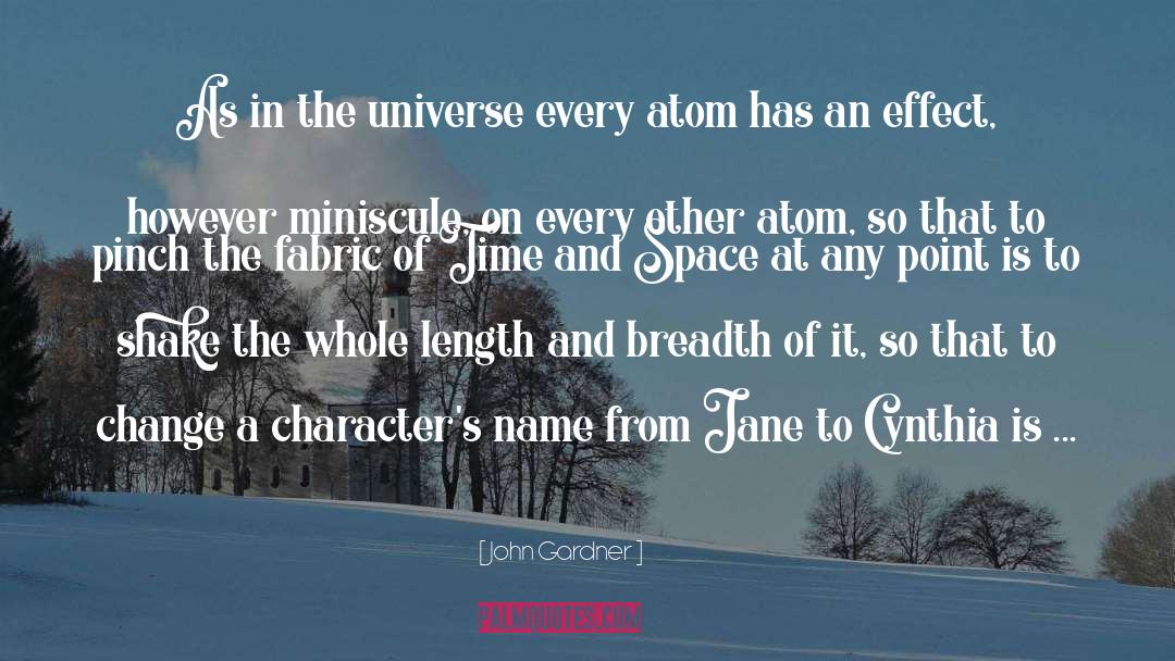 John Gardner Quotes: As in the universe every