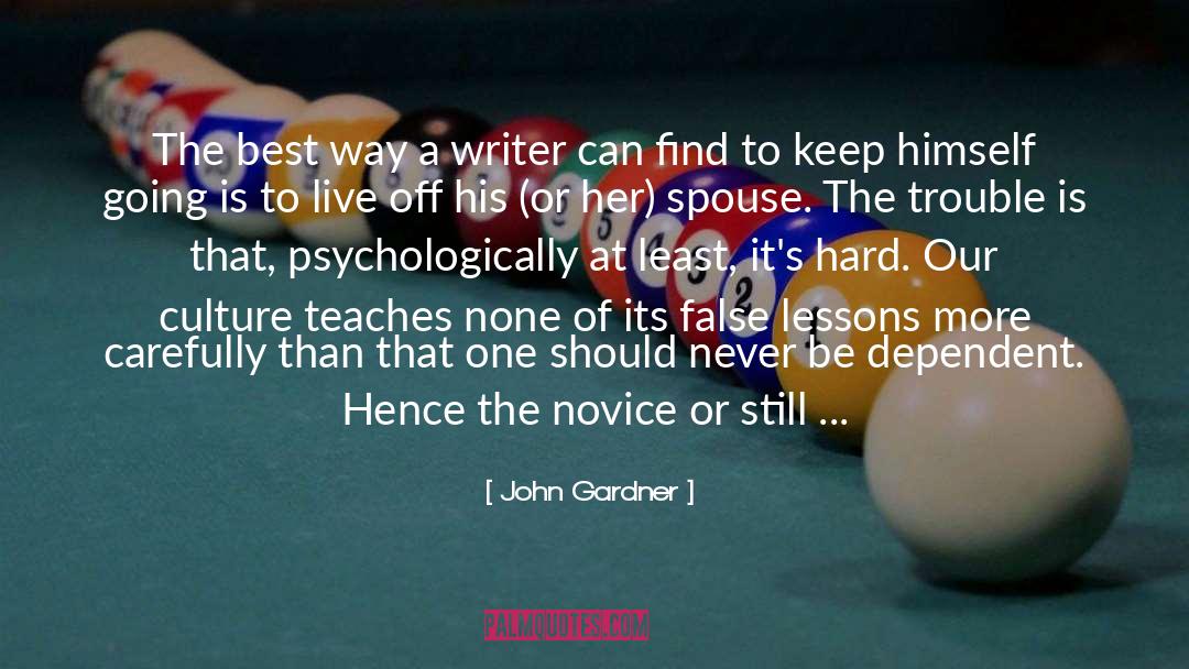 John Gardner Quotes: The best way a writer