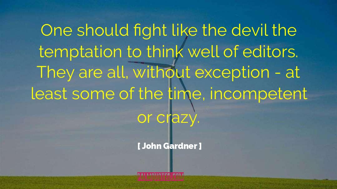 John Gardner Quotes: One should fight like the