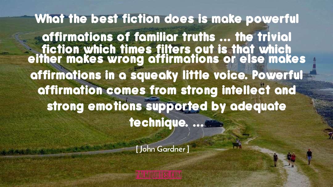 John Gardner Quotes: What the best fiction does
