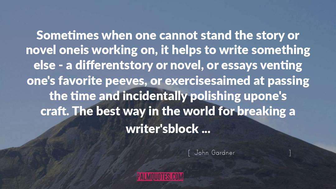 John Gardner Quotes: Sometimes when one cannot stand