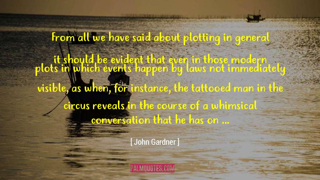 John Gardner Quotes: From all we have said
