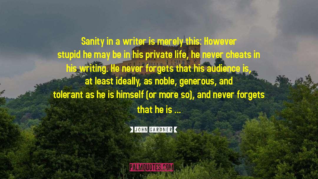John Gardner Quotes: Sanity in a writer is
