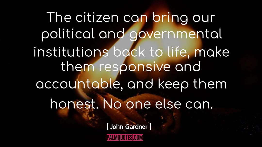 John Gardner Quotes: The citizen can bring our