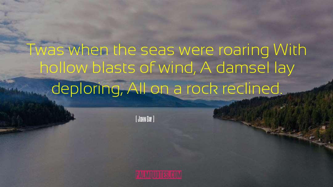 John Gay Quotes: Twas when the seas were