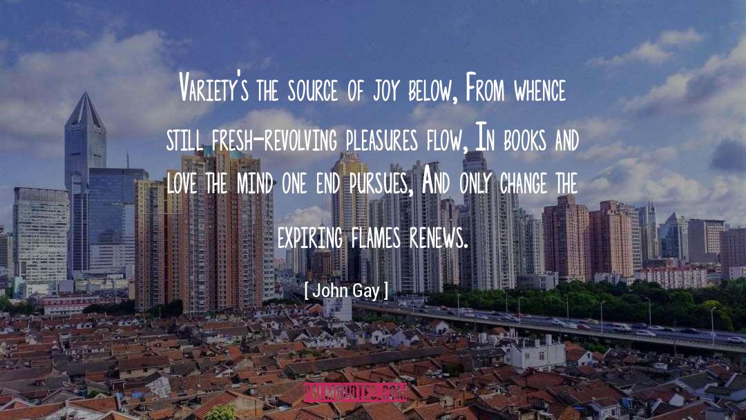 John Gay Quotes: Variety's the source of joy