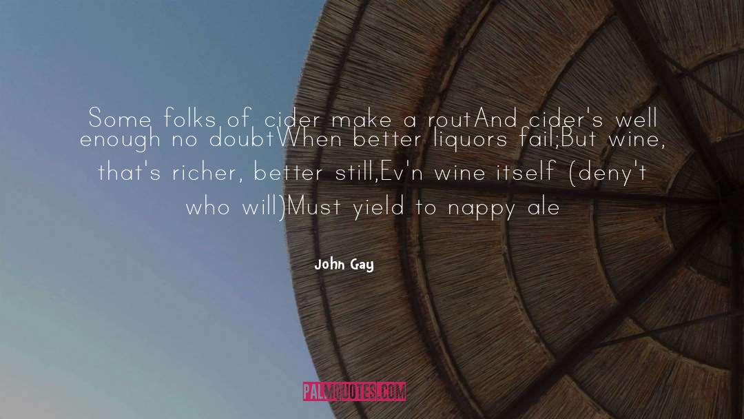 John Gay Quotes: Some folks of cider make