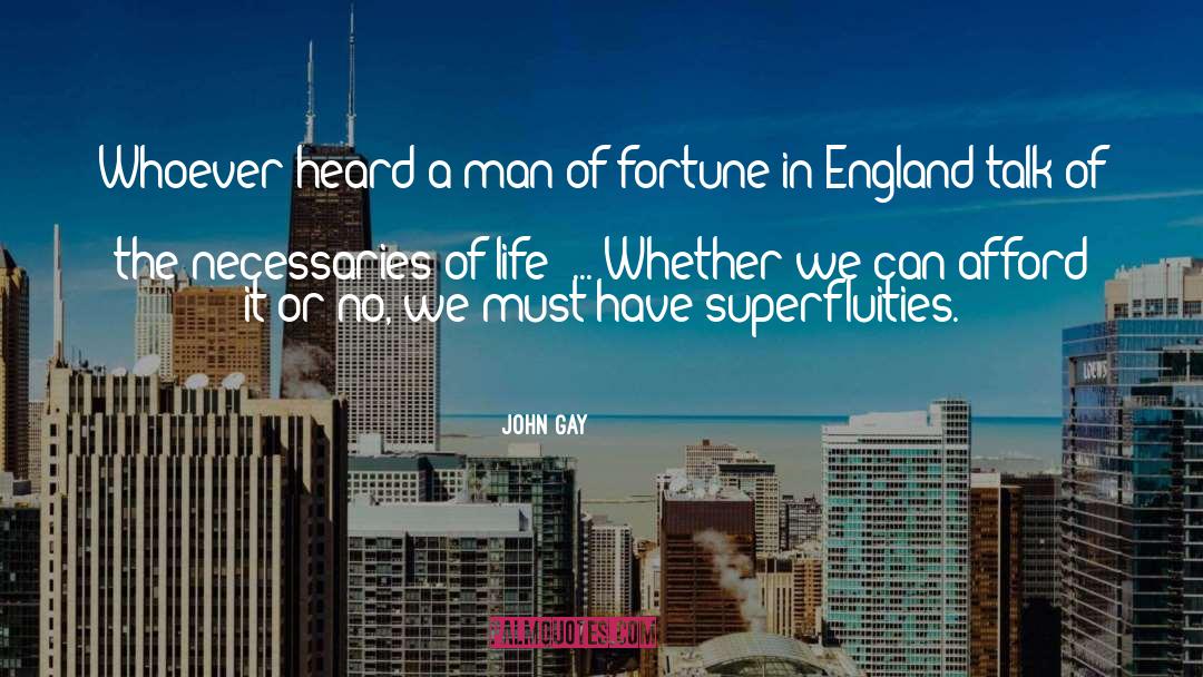 John Gay Quotes: Whoever heard a man of