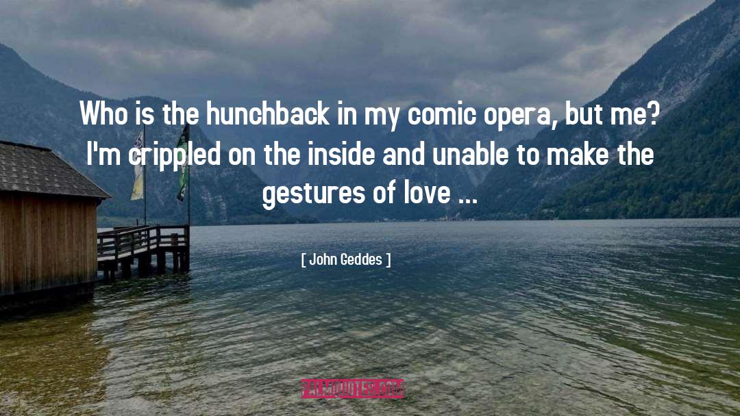 John Geddes Quotes: Who is the hunchback in