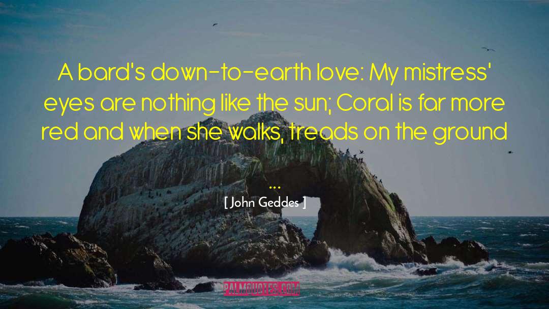 John Geddes Quotes: A bard's down-to-earth love: My