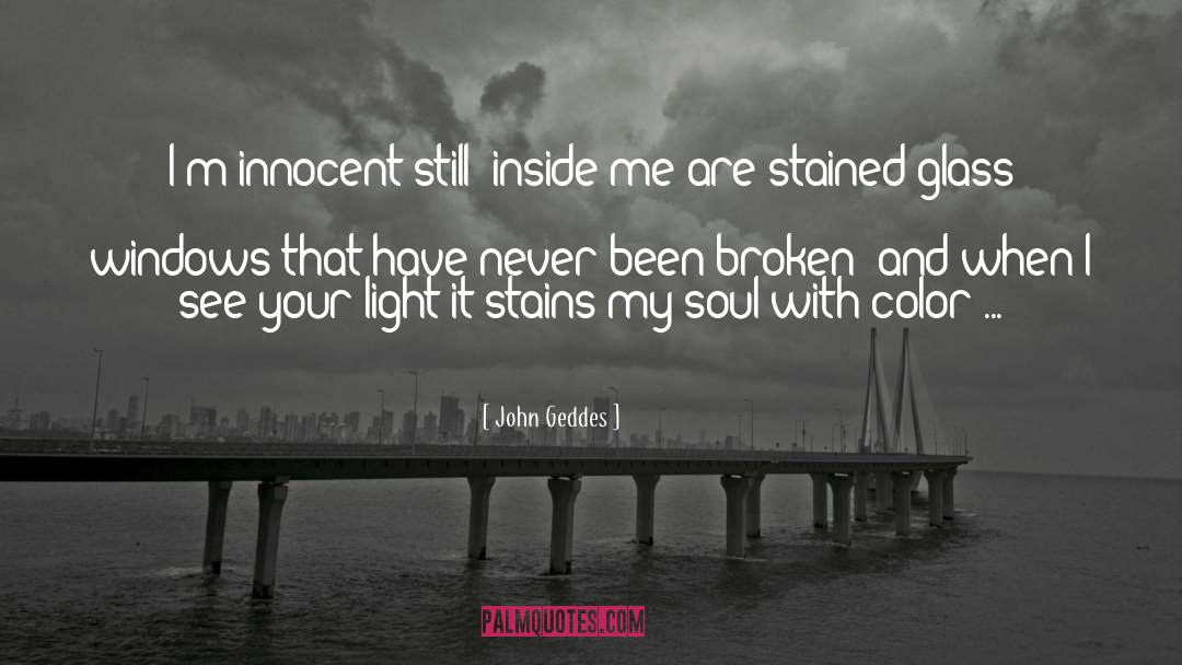 John Geddes Quotes: I'm innocent still -inside me