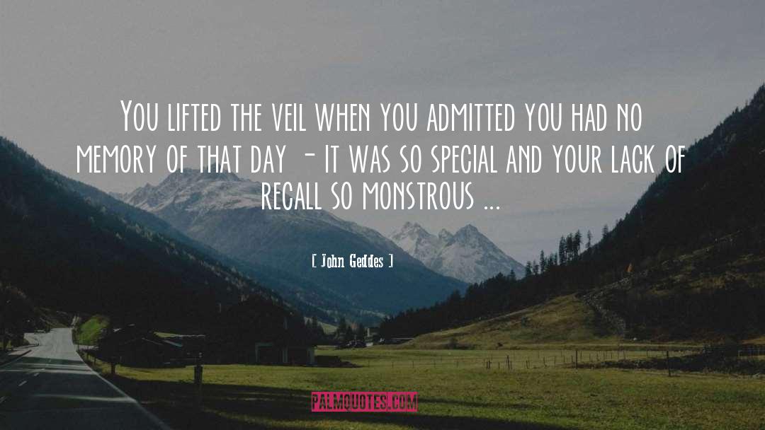 John Geddes Quotes: You lifted the veil when
