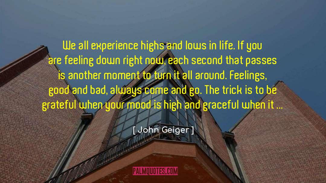 John Geiger Quotes: We all experience highs and