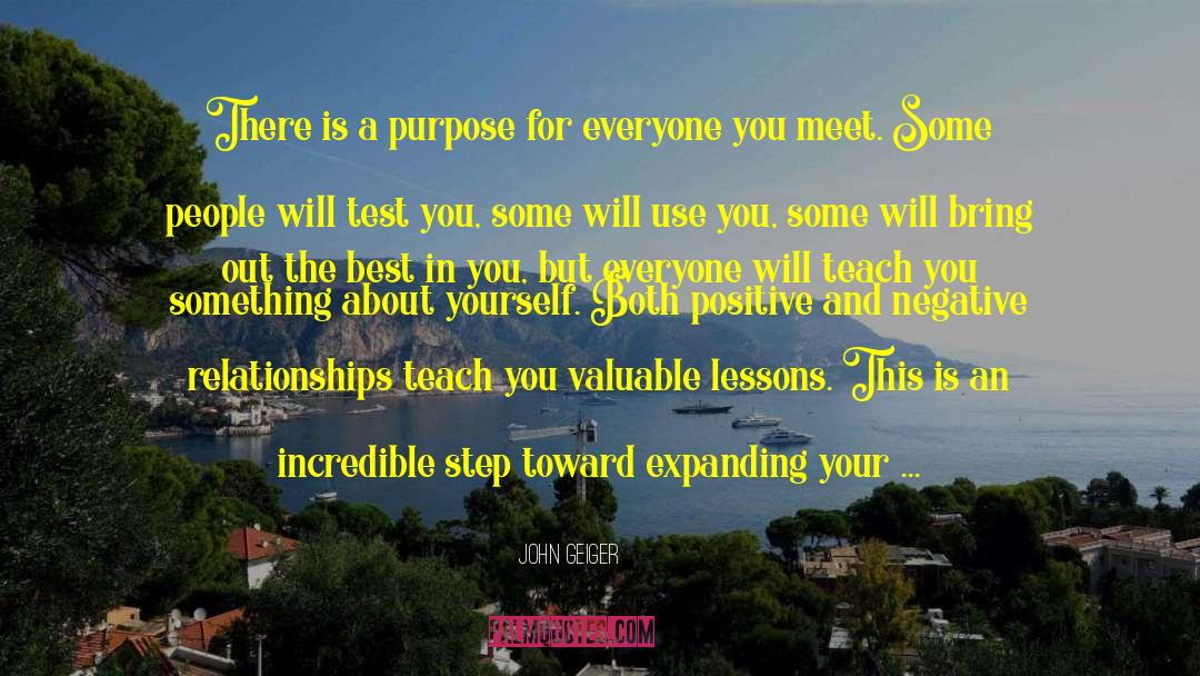 John Geiger Quotes: There is a purpose for